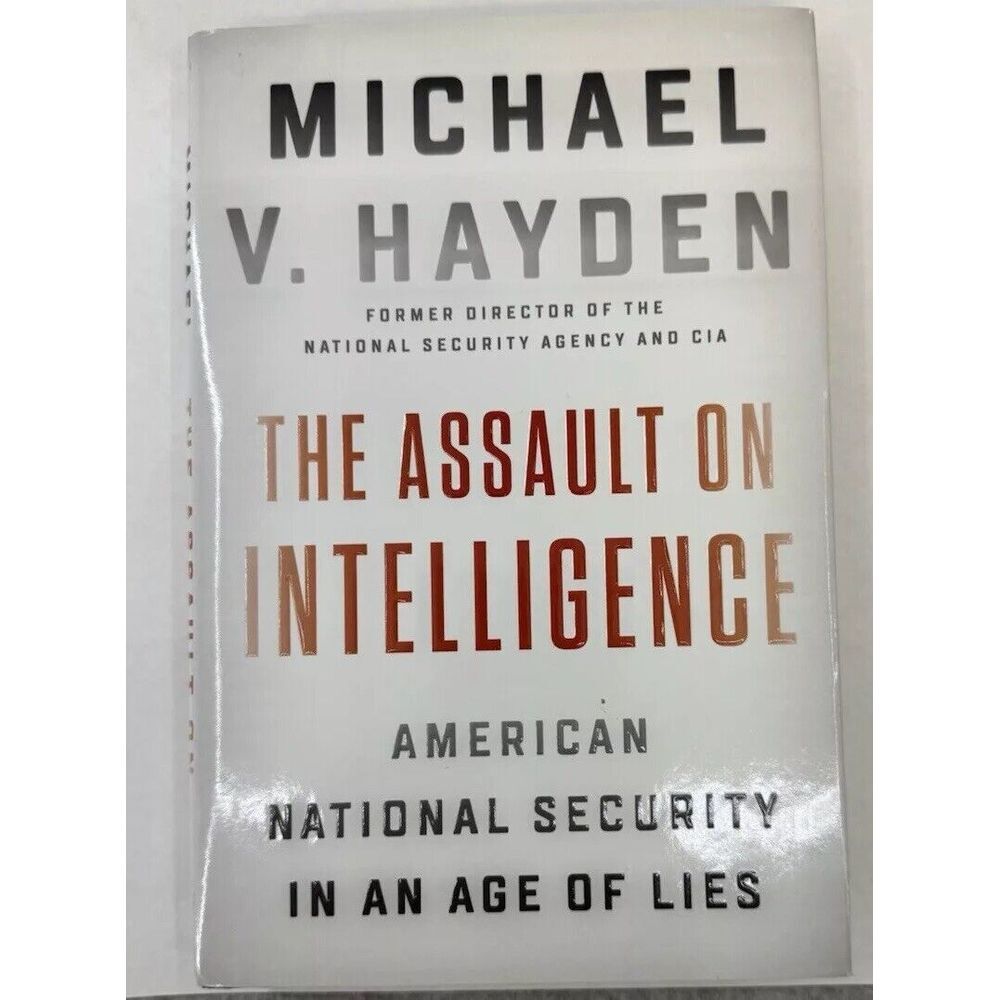 The Assault on Intelligence American National Security in an Age of‎ Lies